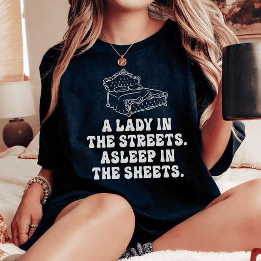 A Lady In Streets Asleep In The Sheets Tee