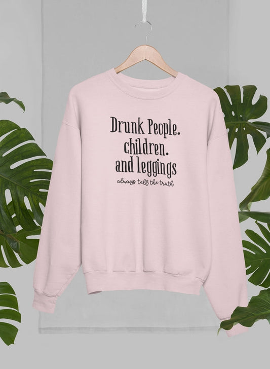 Drunk People Children And Leggings Sweat Shirt